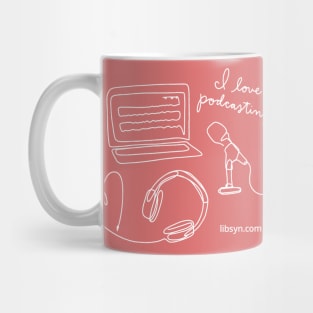 I Love Podcasting Mug